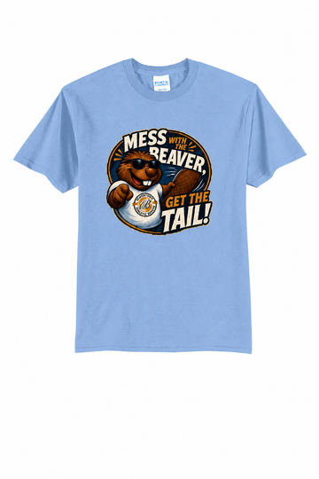 Mess with the Beaver Get The Tail Port & Co 50/50 T-Shirt